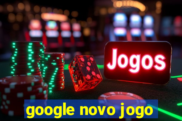 google novo jogo